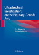 Ultrastructural Investigations On The Pituitarygonadal Axis D A Bhigwade