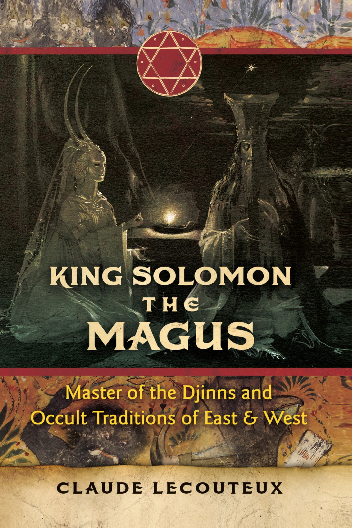 King Solomon The Magus Master Of The Djinns And Occult Traditions Of East And West Claude Lecouteux