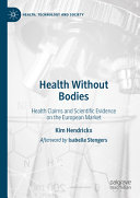 Health Without Bodies Health Claims And Scientific Evidence On The European Market Kim Hendrickx