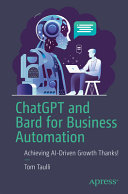Chatgpt And Bard For Business Automation Achieving Aidriven Growth 1st Edition Tom Taulli