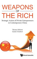 Weapons Of The Rich Strategic Action Of Private Entrepreneurs In Contemporary China 1st Edition Thomas Heberer