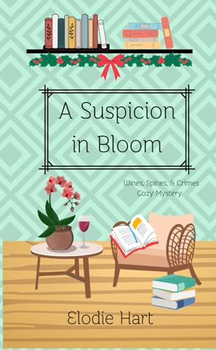A Suspicion In Bloom Wines Spines Crimes Book Club Cozy Mysteries 08 Elodie Hart