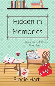 Hidden In Memories Wines Spines Crimes Book Club Cozy Mysteries 04 Elodie Hart