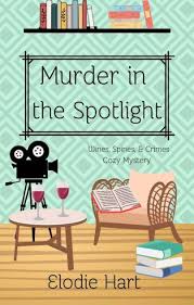 Murder In The Spotlight Wines Spines Crimes Book Club Cozy Mysteries 07 Elodie Hart