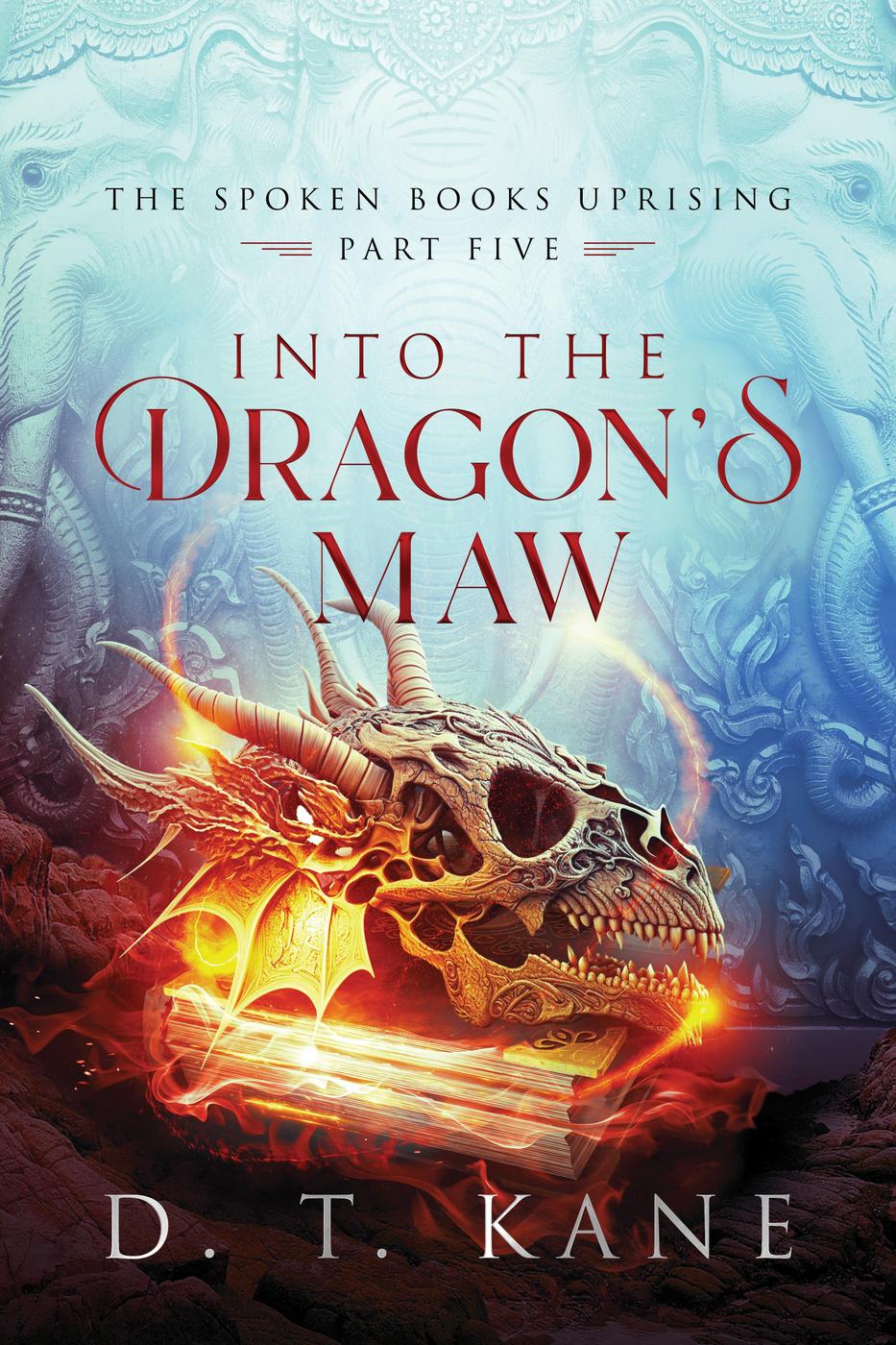 Into The Dragons Maw The Spoken Books Uprising 5 D T Kane