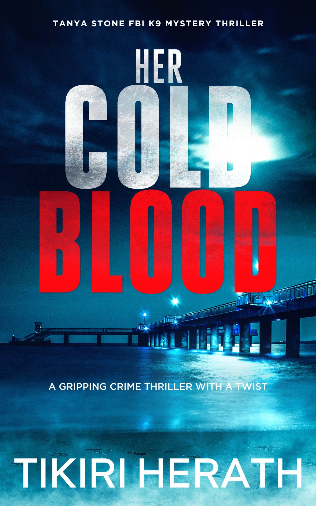 Her Cold Blood A Gripping Crime Thriller With A Twist Tanya Stone Fbi K9 Mystery Thrillers Herath
