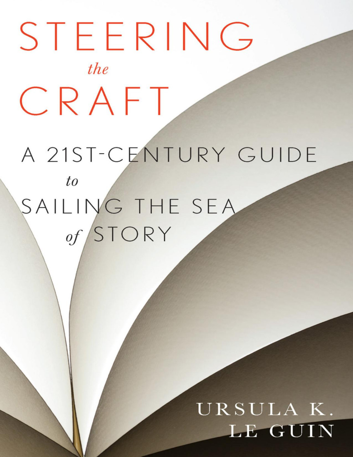 Steering The Craft A Twentyfirstcentury Guide To Sailing The Sea Of Story 1st Edition Ursula K Le Guin