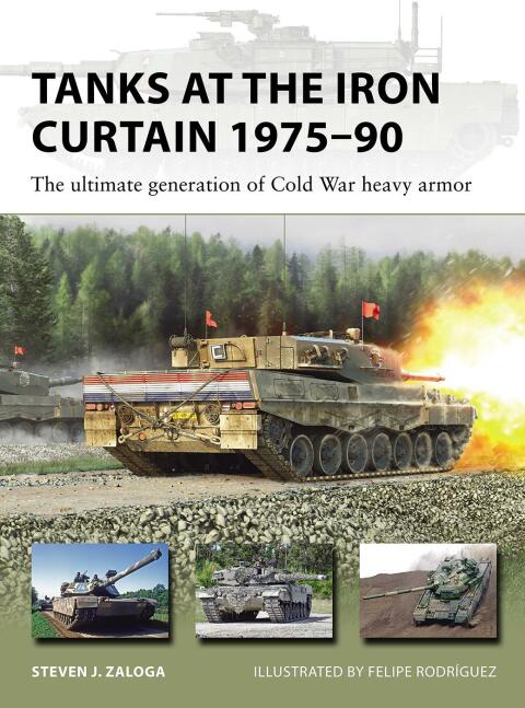 Tanks At The Iron Curtain 197590 The Ultimate Generation Of Cold War Heavy Armor 1st Steven J Zaloga