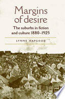 Margins Of Desire The Suburbs In Fiction And Culture 18801925 Illustrated Hapgood