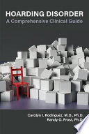 Hoarding Disorder A Comprehensive Clinical Guide 1st Edition Rodriguez
