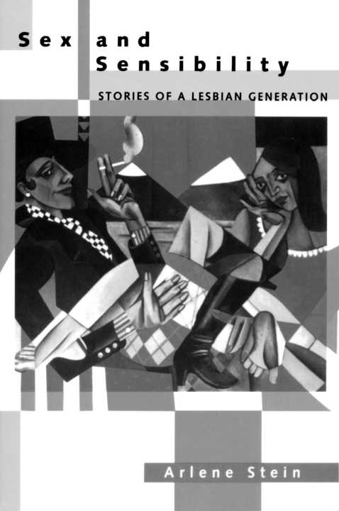 Sex And Sensibility Stories Of A Lesbian Generation Arlene Stein