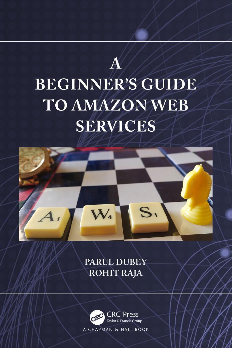 A Beginners Guide To Amazon Web Services Parul Dubey Rohit Raja