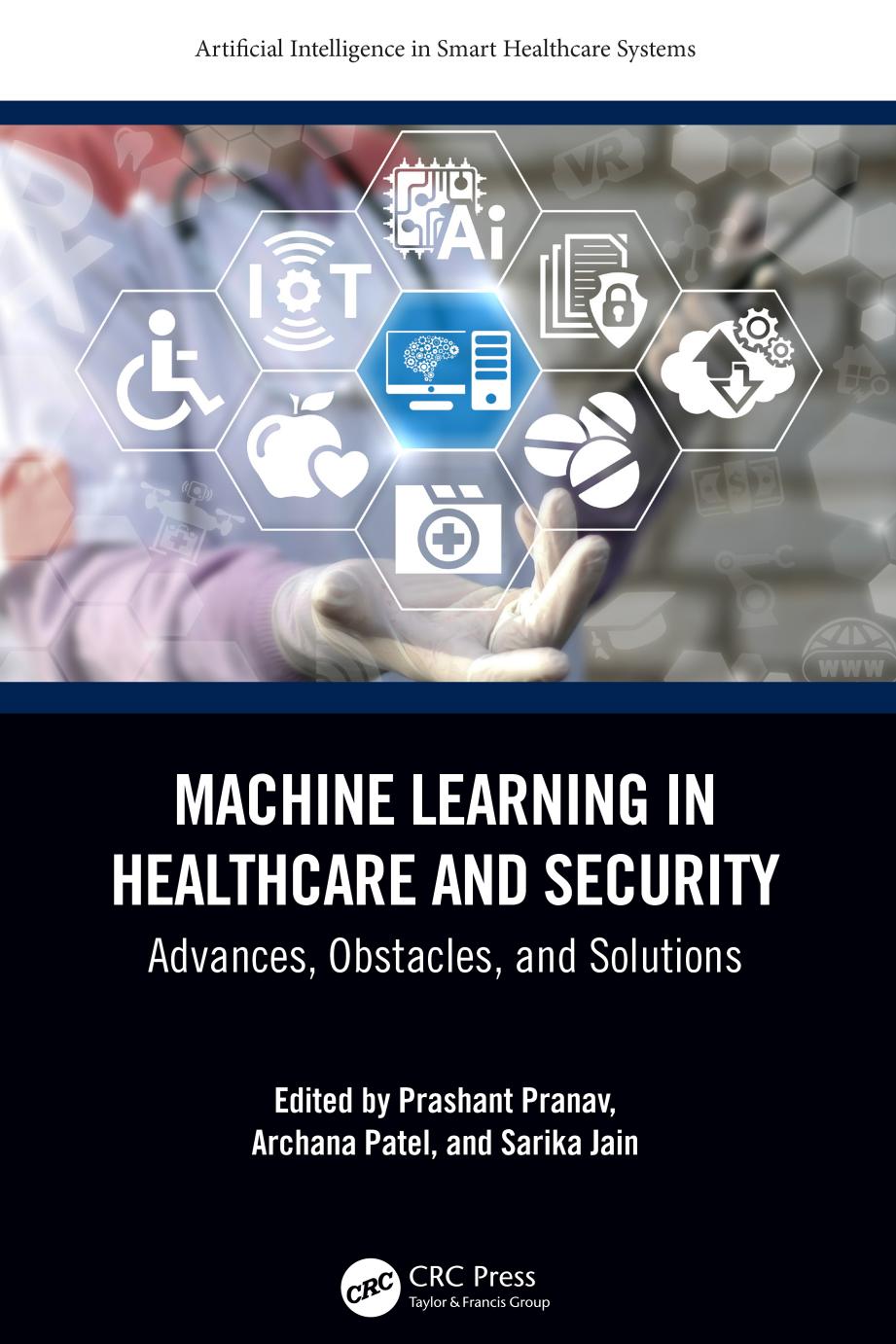 Machine Learning In Healthcare And Security Advances Obstacles And Solutions Prashant Pranav