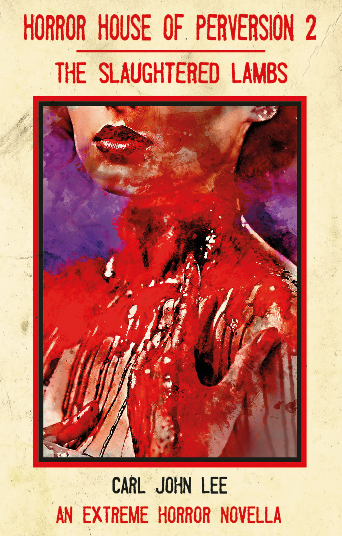 Horror House Of Perversion 2 The Slaughtered Lambs An Extreme Horror Novella Carl John Lee
