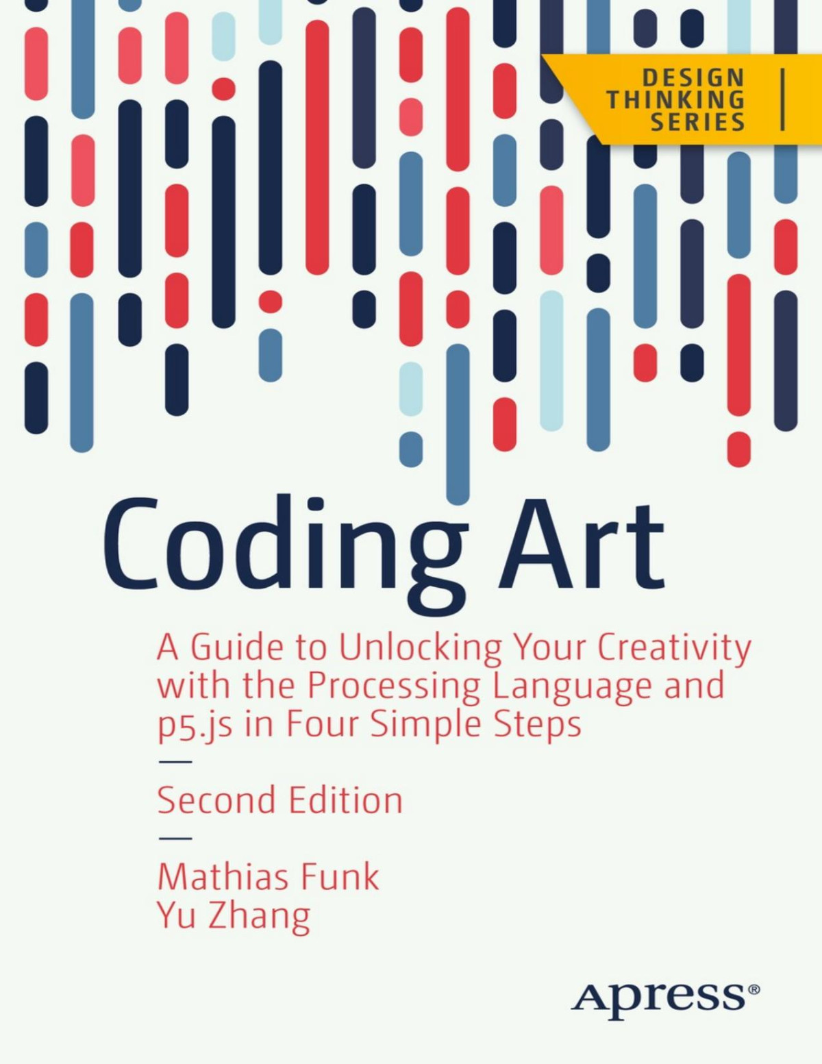 Coding Art A Guide To Unlocking Your Creativity With The Processing Language And P5js In Four Simple Steps 2 Converted Mathias Funk