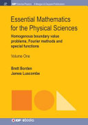 Essential Mathematics For The Physical Sciences Volume 1 Homogenous Boundary Value Problems Fourier Methods And Special Functions 1st Edition Borden