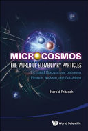 Microcosmos The World Of Elementary Particles Fictional Discussions Between Einstein Newton And Gellmann Harald Fritzsch