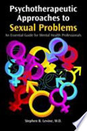 Psychotherapeutic Approaches To Sexual Problems An Essential Guide For Mental Health Professionals 1st Edition Levine