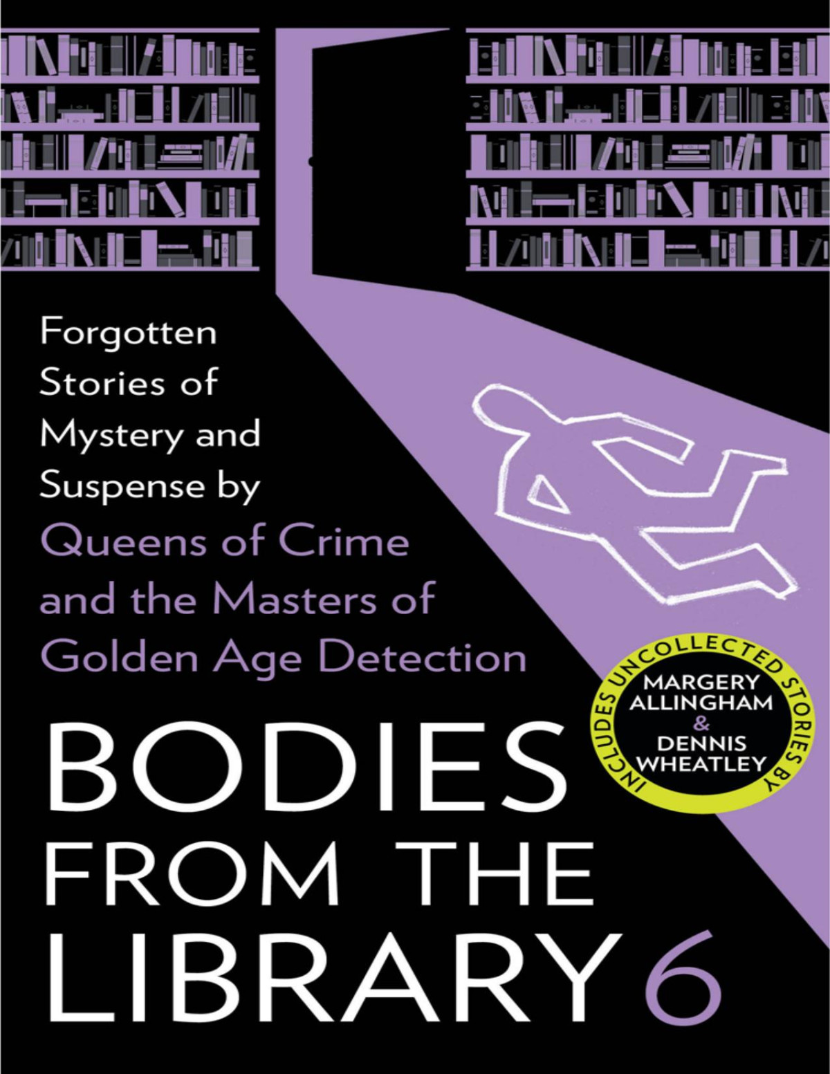 Bodies From The Library 6 Forgotten Stories Of Mystery And Suspense By The Queens Of Crime And Other Masters Of Golden Age Detection Tony Medawar Ed
