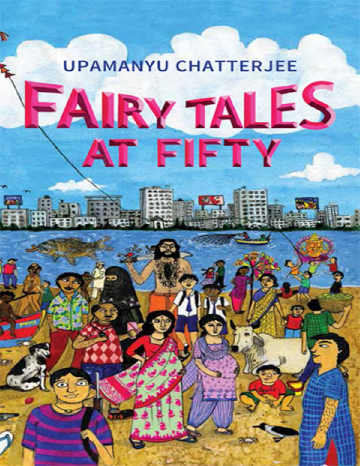 Fairy Tales At Fifty Upamanyu Chatterjee