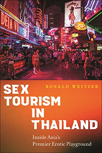 Sex Tourism In Thailand Inside Asias Premier Erotic Playground Ronald Weitzer