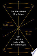 The Einsteinian Revolution The Historical Roots Of His Breakthroughs Hanoch Gutfreund