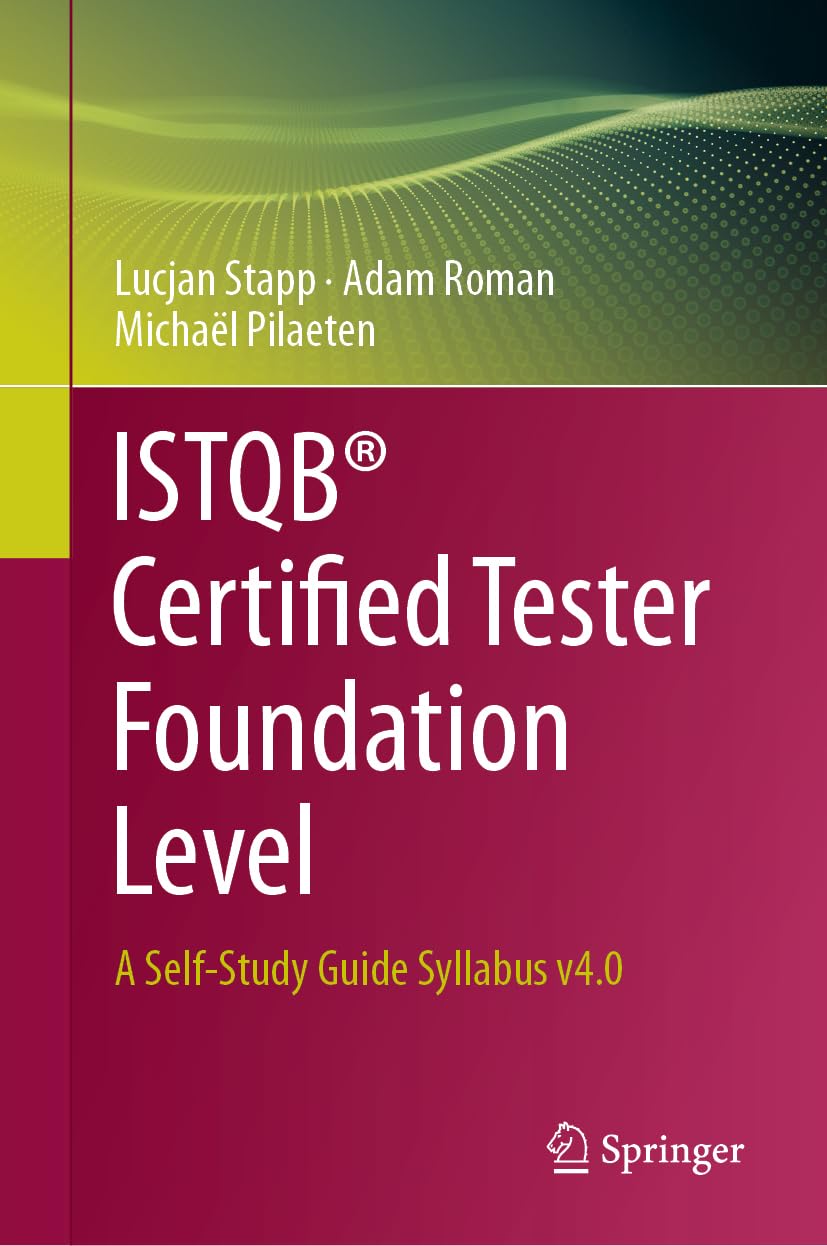 Istqb Certified Tester Foundation Level A Selfstudy Guide Syllabus V40 1st Edition Lucjan Stapp