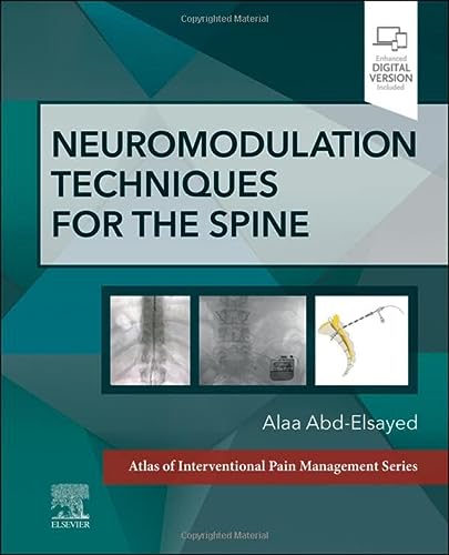 Neuromodulation Techniques For The Spine A Volume In The Atlas Of Interventional Pain Management Series 1st Edition Abdelsayed Md Mph Fasa