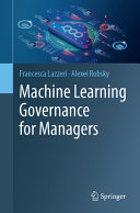 Machine Learning Governance For Managers Francesca Lazzeri Alexei Robsky