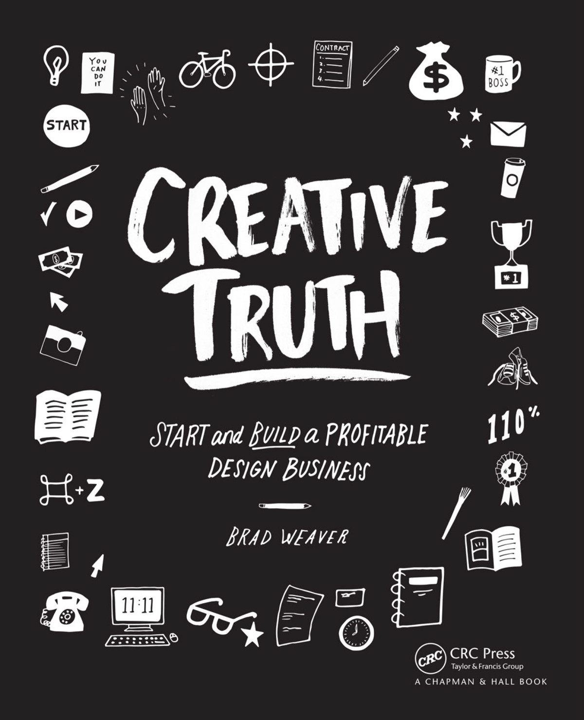 Creative Truth Start Build A Profitable Design Business Brad Weaver