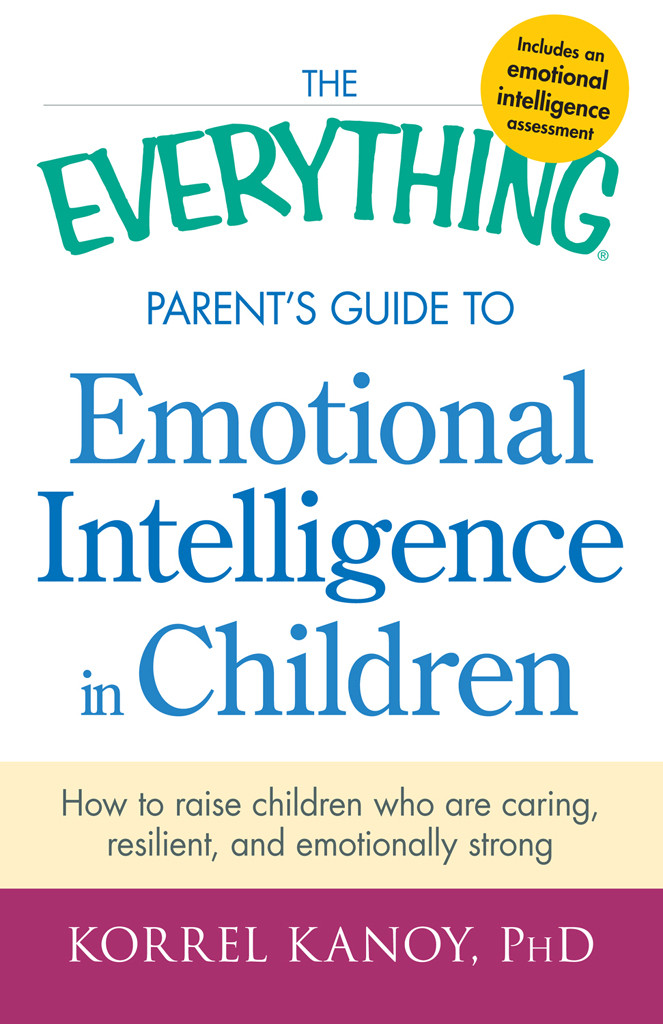 The Everything Parents Guide To Emotional Intelligence In Children Korrel Kanoy