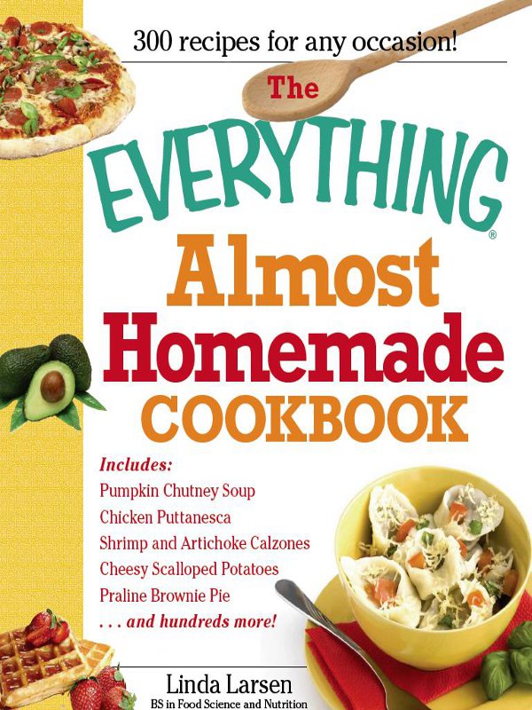 The Everything Almost Homemade Cookbook Linda Larsen