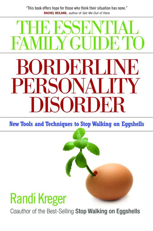 The Essential Family Guide To Borderline Personality Disorder New Tools And Techniques To Stop Walking On Eggshells Randi Kreger Paul T Mason