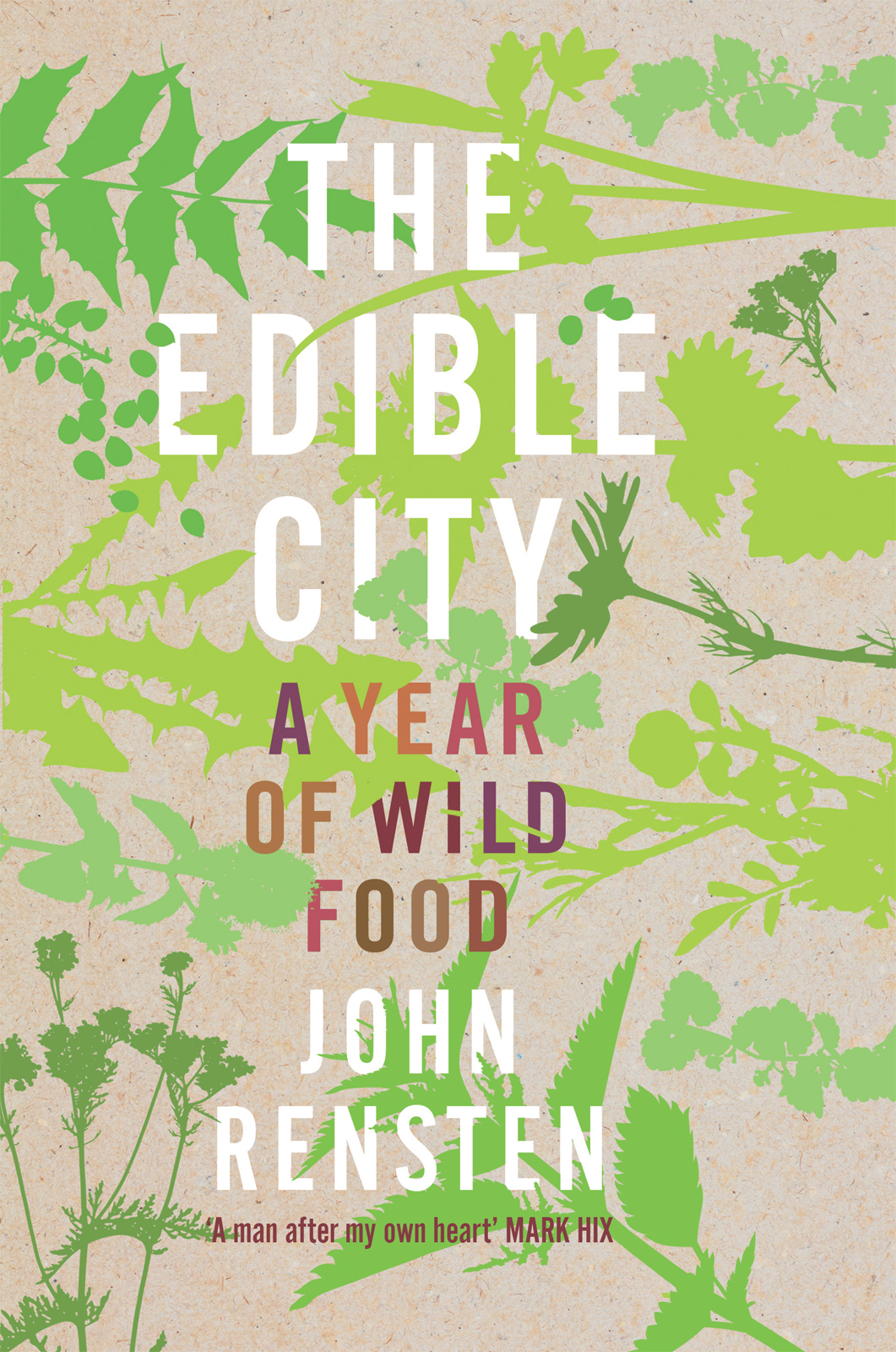 The Edible City A Year Of Wild Food John Rensten