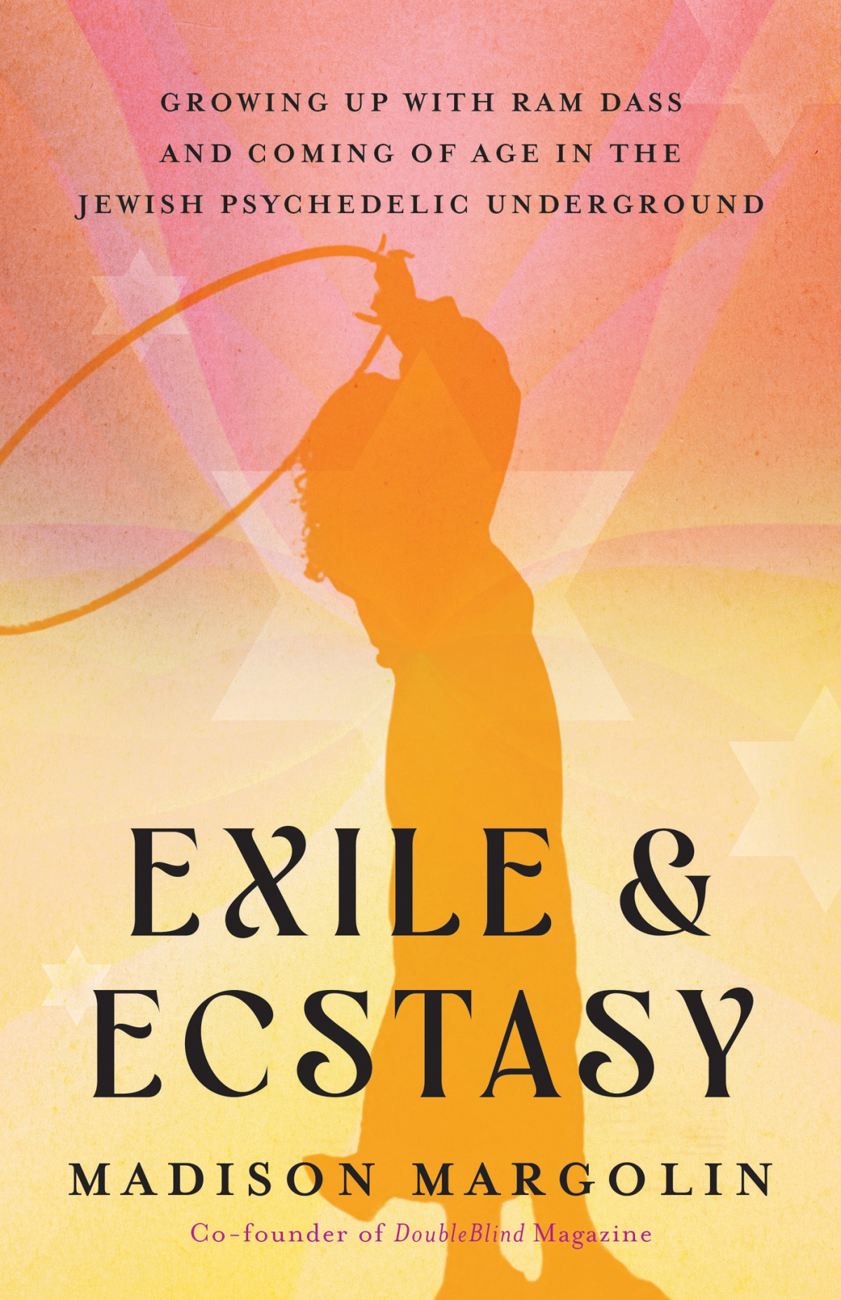 Exile Ecstasy Growing Up With Ram Dass And Coming Of Age In The Jewish Psychedelic Underground Madison Margolin