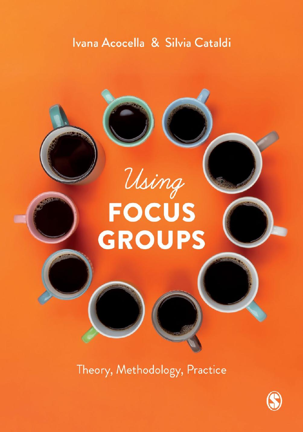 Using Focus Groups Theory Methodology Practice 1st Ivana Acocella