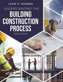Understanding The Building Construction Process Simply Explained Leon P Gander