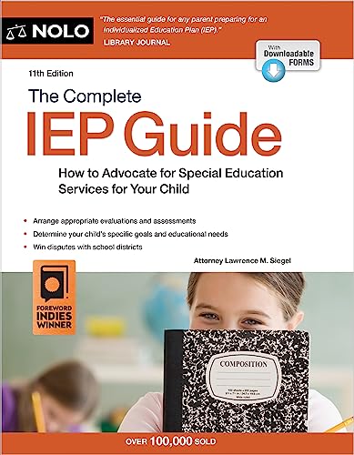The Complete Iep Guide How To Advocate For Special Education Services For Your Child 11th Edition 11th Lawrence M Siegel Attorney