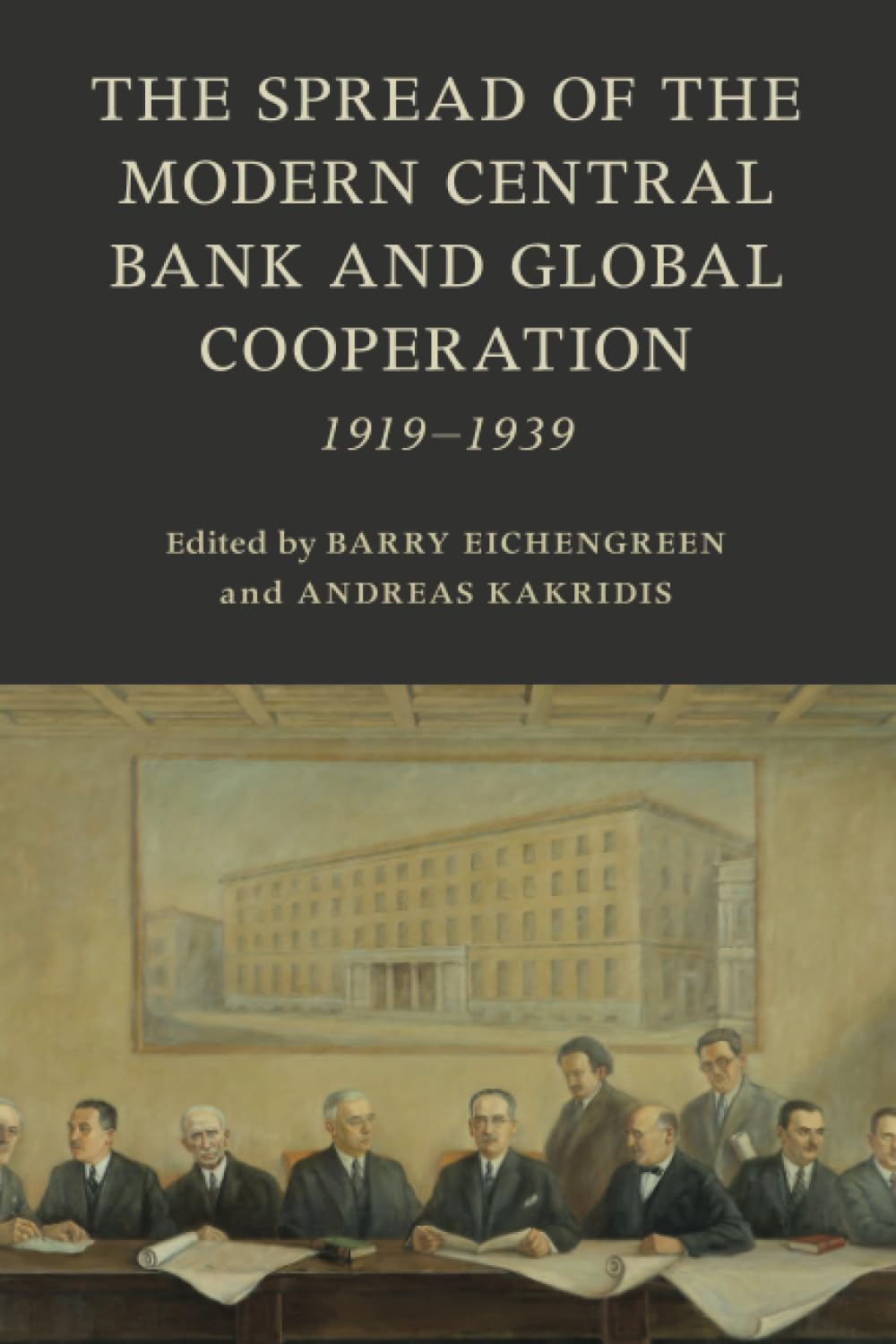 Spread Of The Modern Central Bank And Global Cooperation 19191939 1st Edition Barry Eichengreen Andreas Kakridis