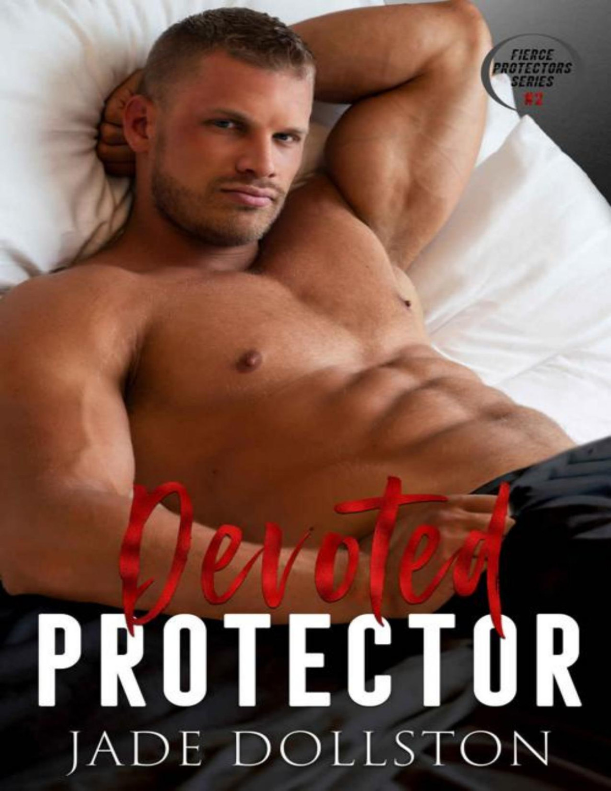 Devoted Protector Fierce Protectors Series Book 2 Jade Dollston