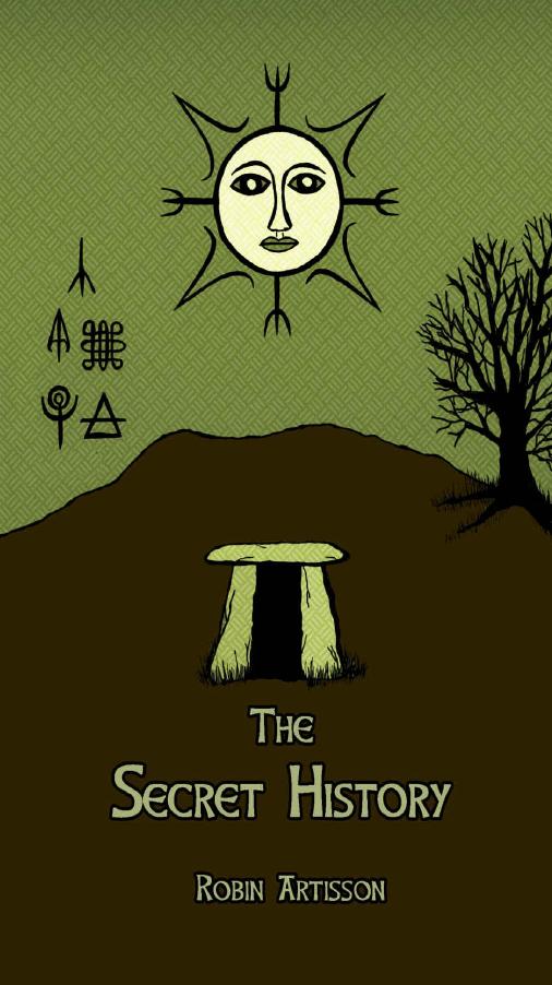 The Secret History Cosmos History Postmortem Transformation Mysteries And The Dark Spiritual Ecology Of Witchcraft Robin Artisson