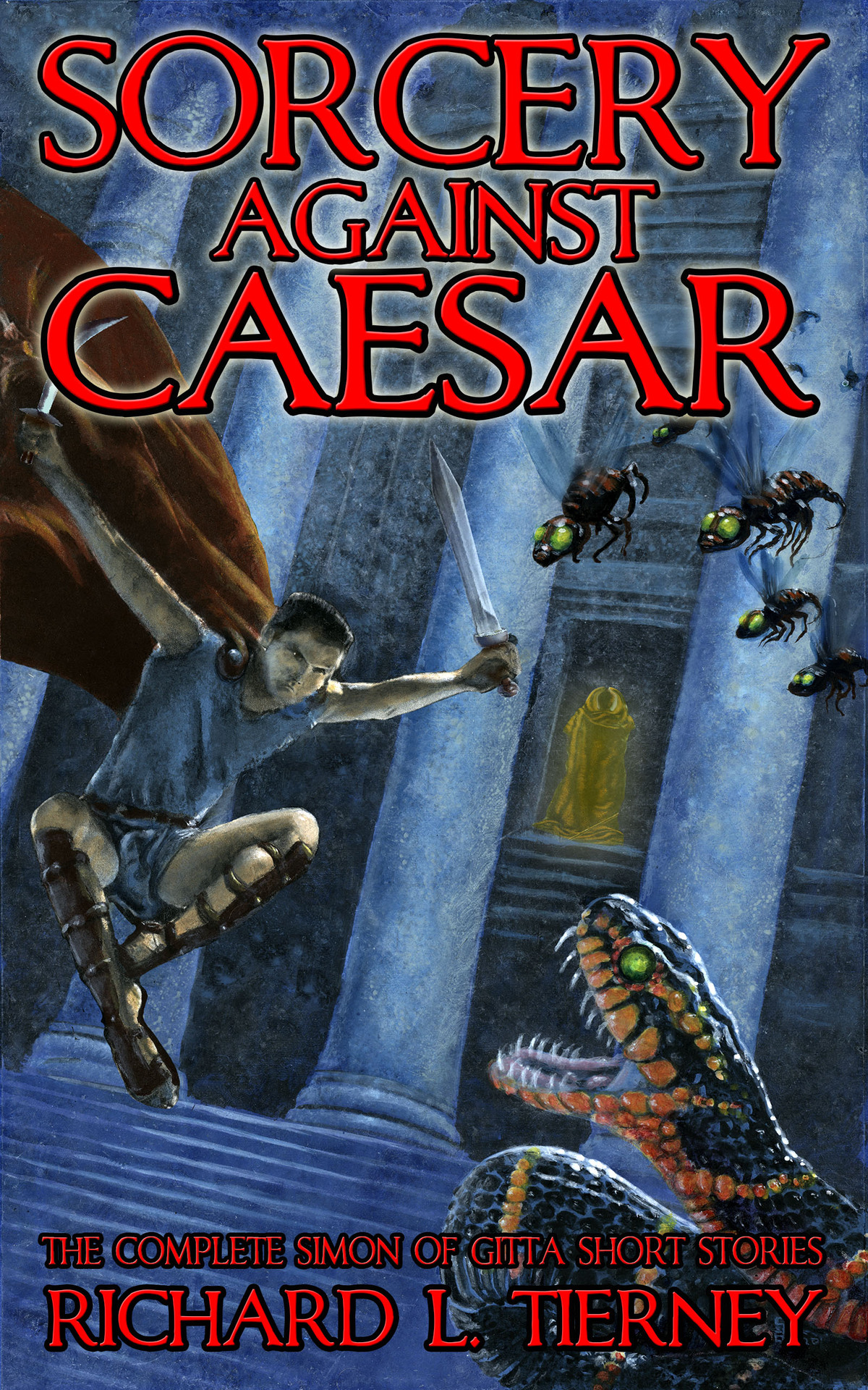 Sorcery Against Caesar The Complete Simon Of Gitta Short Stories Simon Of Gitta Chronicles Tierney