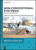 Nonconventional Synthesis Bioactive Heterocycles Gyrgy Keglevich