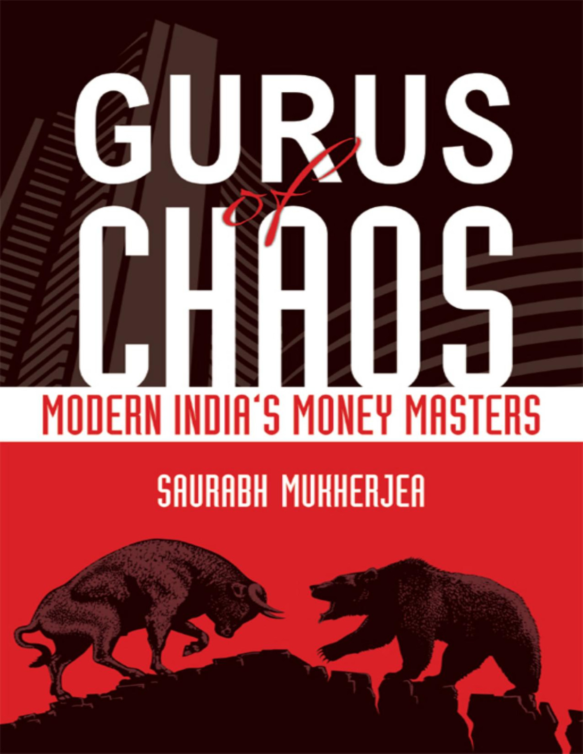 Gurus Of Chaos Modern Indias Money Masters 1st Edition Saurabh Mukherjea
