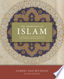 The Emergence Of Islam Classical Traditions In Contemporary Perspective 1st Edition Gabriel Said Reynolds