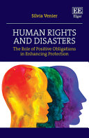 Human Rights And Disasters The Role Of Positive Obligations In Enhancing Protection Silvia Venier