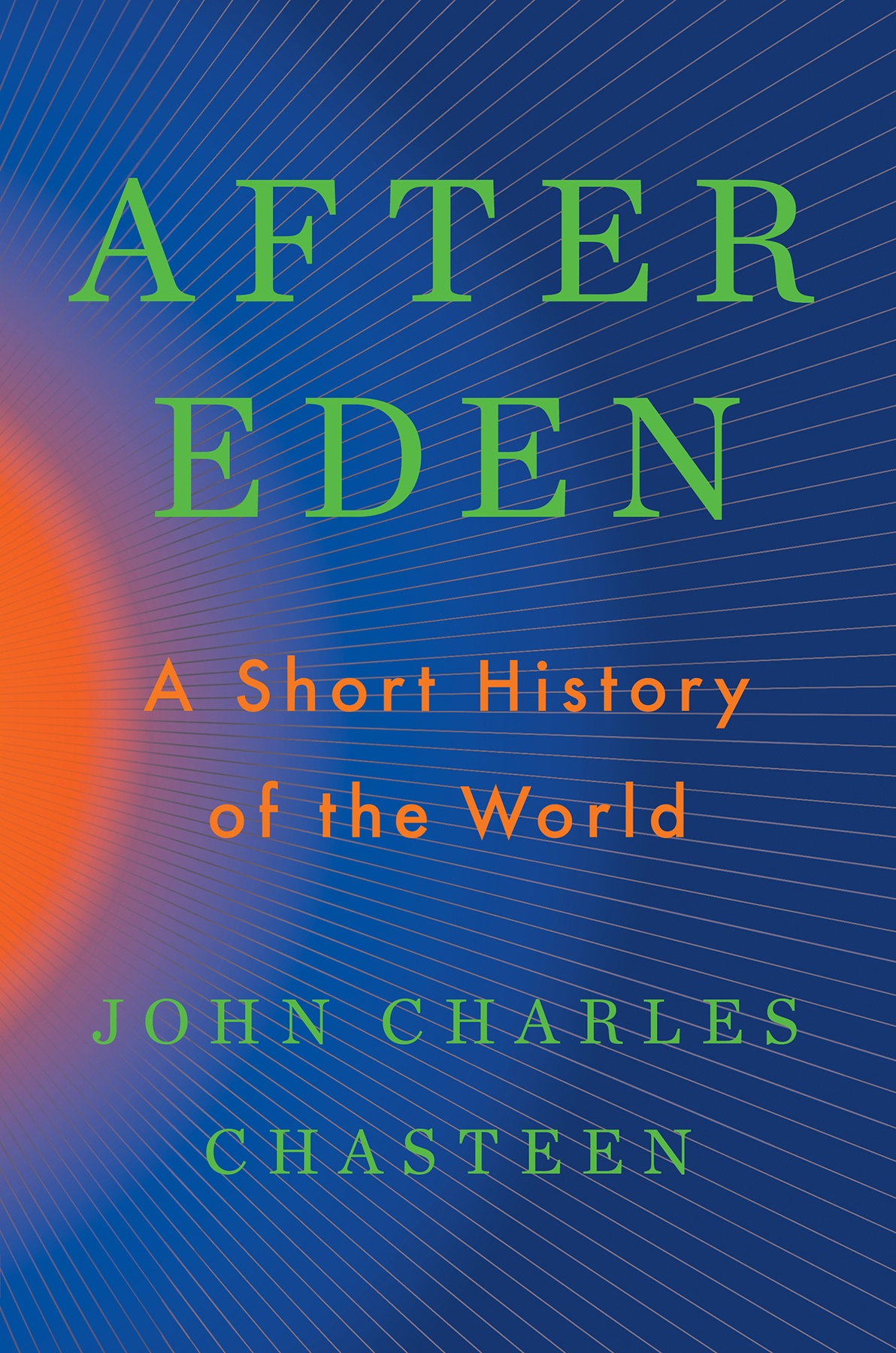 After Eden A Short History Of The World John Charles Chasteen