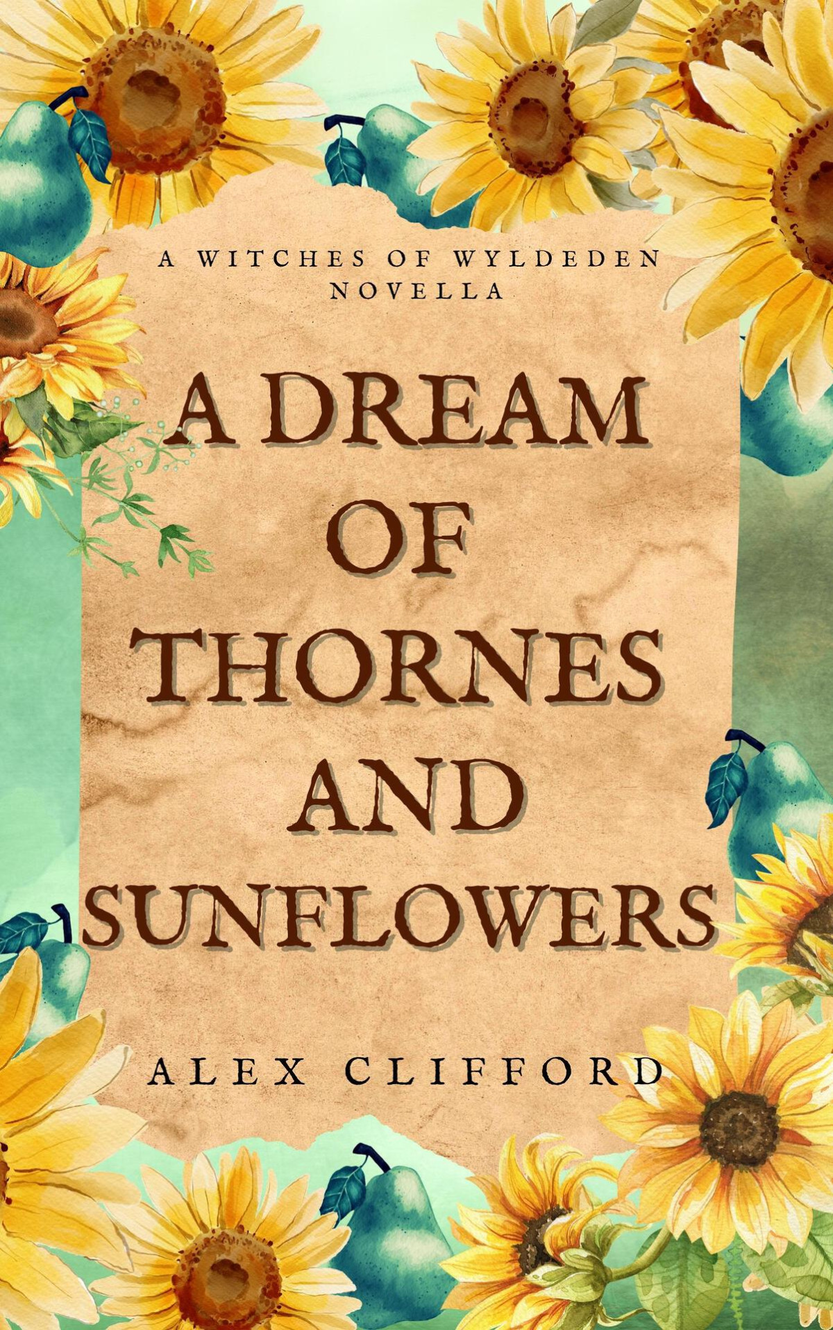 A Dream Of Thornes And Sunflowers A Witches Of Wyldeden Novella Clifford