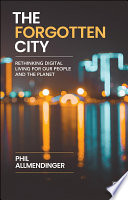 The Forgotten City Rethinking Digital Living For Our People And The Planet 1st Edition Allmendinger