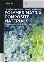 Polymer Matrix Composite Materials Structural And Functional Applications 1st Edition Debdatta Ratna